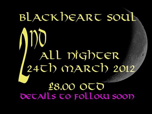 blackheart soul 2nd  "oldies" all nighter   24th march 2012   £8.00 otd