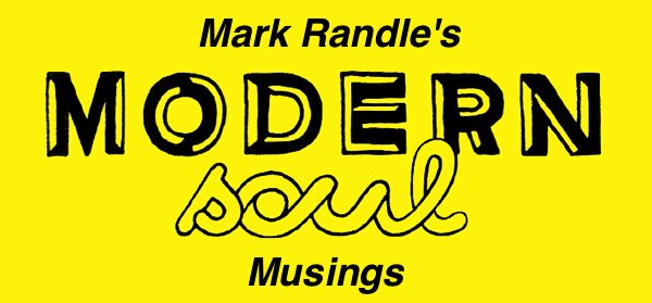 Mark Randle's Modern Soul Musings