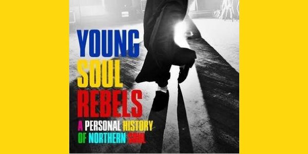 Young Soul Rebels - A Personal History of Northern Soul - Stuart Cosgrove
