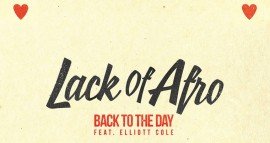 New - Lack Of Afro - Back To The Day (feat Elliott Cole) out now.