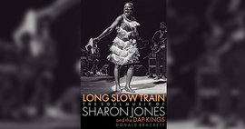 Book: Long Slow Train: The Soul Music of Sharon Jones and the Dap-Kings