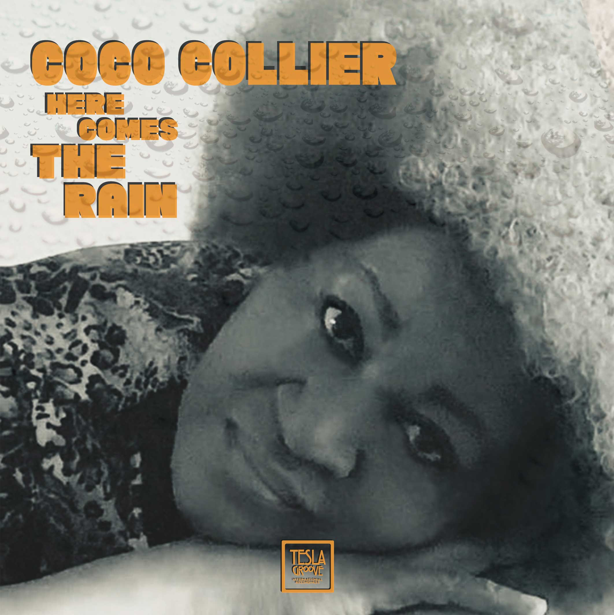Coco Collier - Here Comes the Rain - Tesla Groove International