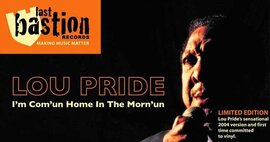 New 45 - Last Bastion - Lou Pride - Unreleased Version of I'm Com'un Home In The Morning