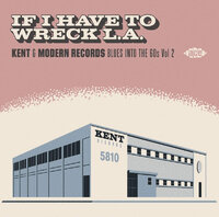 If I Have To Wreck L.A. - Kent & Modern Records Blues Into The 60s Vol 2 - Kent Records CD image