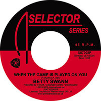 Bettye Swann - When The Game Is Played On You / Kiss My Love Goodbye  - Selector Series image