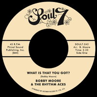 Bobby Moore & Rhythm Aces - What Is That You Got? - Soul7 image