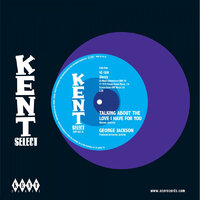 George Jackson - Talking About The Love I Have For You / It's Not Safe To Mess On Me - Kent Select 057 image