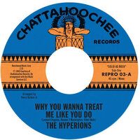 The Hyperions - Why You Wanna Treat Me Like You Do / Believe In Me  REPRO 03 image