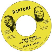 Saun & Starr - Look Closer (Can't You See The Signs?) - Daptone image