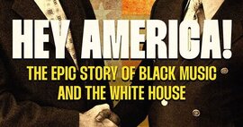 Hey America! The Epic Story of Black Music and the White House - Stuart Cosgrove