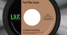 New Retro Soul 45 Paul Mac Innes - Falling by the Wayside (LRK 18)