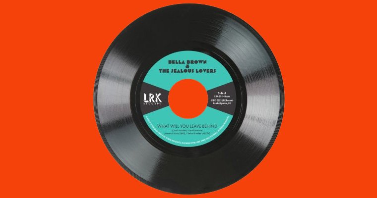 More information about "NEW Retro Soul 45 - Bella Brown & The Jealous Lovers - What Will You Leave Behind - LRK Records"
