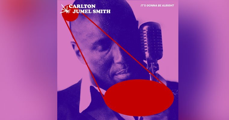 It's Gonna Be Alright by Carlton Jumel Smith - Digital Single magazine cover