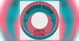 Pre-order: The Sextones - Without You / Love Can't Be Borrowed - Record Kicks