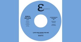 New 45 - Mantis - Love Was Born For Me (previously unissued) - Epsilon Record Co