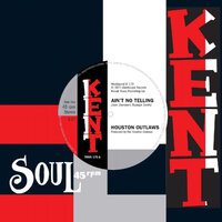 Houston Outlaws - Ain't No Telling / It's No Fun Being Alone - Kent Soul 175 image