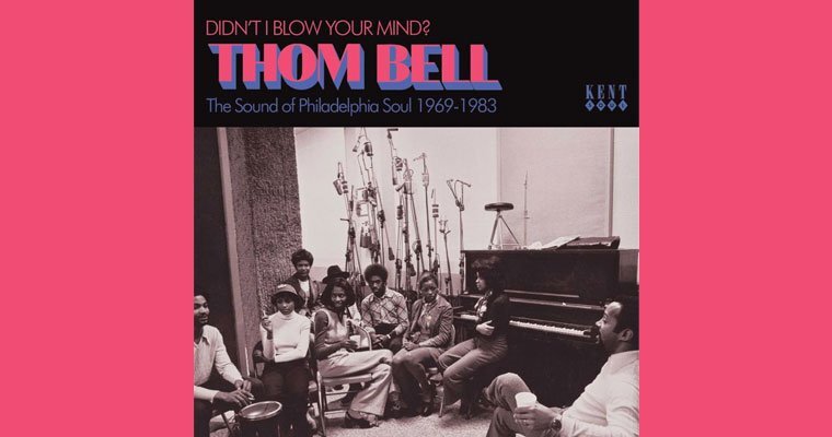 New Kent Cd - Thom Bell - Didn't I Blow Your Mind? The Sound Of Philadelphia Soul