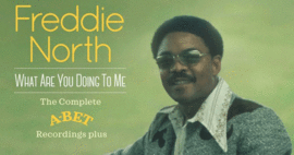 cover Freddie North - What Are You Doing To Me - The Complete A-Bet Recordings Plus 