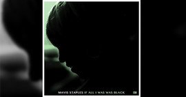 Mavis Staples - If All I Was Was Black - New Album Out Now image