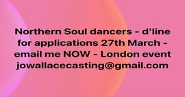 cover Be seen by millions - Northern Soul dancers needed for London event