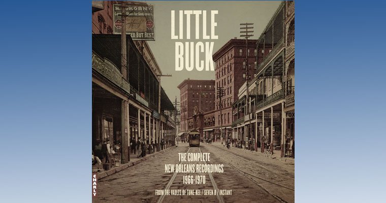 Little Buck - Complete New Orleans Recordings - Charly Records