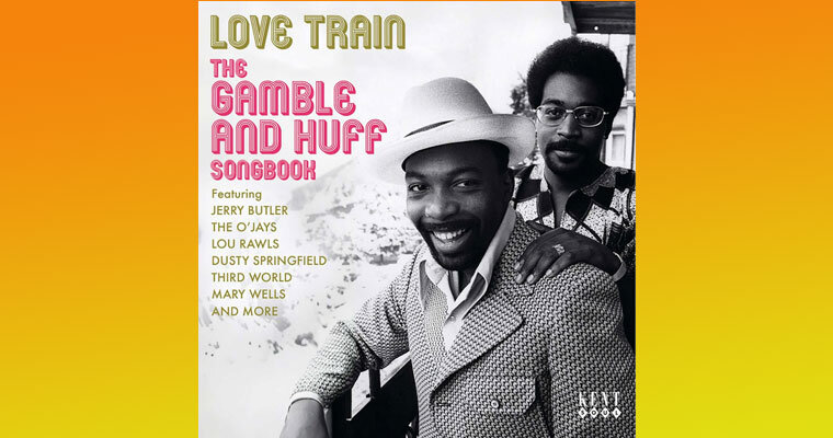 Love Train: The Songs Of Kenneth Gamble and Leon Huff