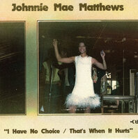 Johnnie Mae Matthews - I Have No Choice / That's When It Hurts - Reissue cover