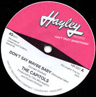 The Capitols - Don't Say Maybe Baby (Rehearsal Take) / Up On Top Now - Hayley Records cover